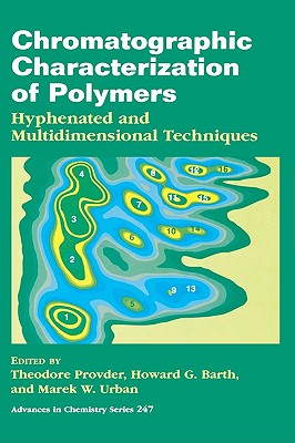 Chromatographic Characterization of Polymers: Hyphenated and Multidimensional Techniques (ACS Advances in Chemistry)