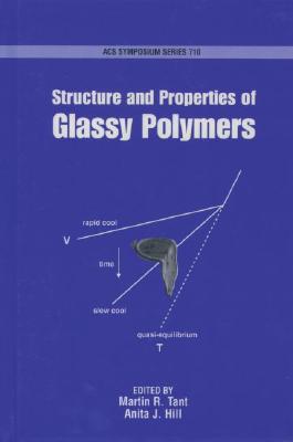 Structure and Properties of Glassy Polymers (ACS Symposium Series (No. 710))