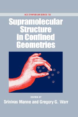 Image for Supramolecular Structure in Confined Geometries (ACS Symposium Series)