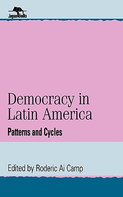 Democracy in Latin America: Patterns and Cycles (Jaguar Books on Latin America)