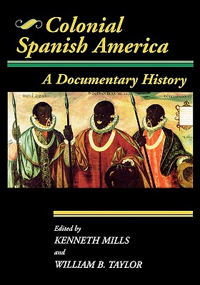 Image for Colonial Spanish America: A Documentary History (Jaguar Books on Latin America)