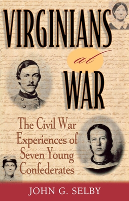 Virginians at War: The Civil War Experiences of Seven Young Confederates [The American Crisis Series: Books on the Civil War Era No. 8]