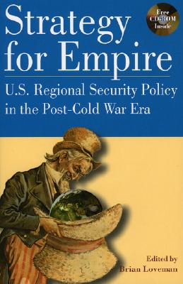 Strategy for Empire: U.S. Regional Security Policy in the PostDCold War Era (The World Beat Series)