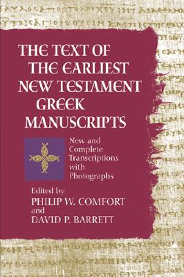 THE TEXT OF THE EARLIEST NEW TESTAMENT GREEK MANUSCRIPTS