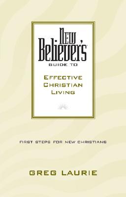 New Believer's Guide to Effective Christian Living (New Believers Guides)