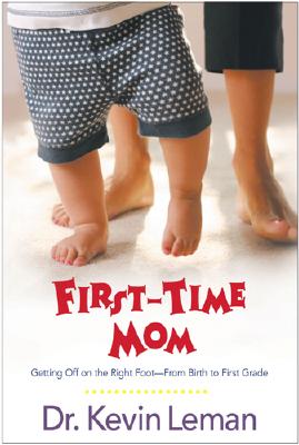 First-Time Mom: Getting Off on the Right Foot From Birth to First Grade Image for First-Time Mom: Getting Off on the Right Foot From Birth to First Grade