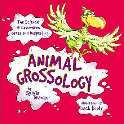 Image for Animal Grossology: The Science of Creatures Gross and Disgusting Animal Grossology: The Science of Creatures Gross and Disgusting