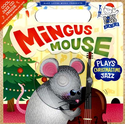 Mingus Mouse Plays Christmastime Jazz (Baby Loves Jazz)