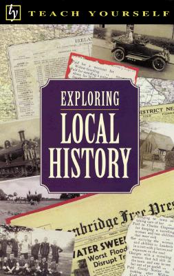 Exploring Local History (Teach Yourself Ser. )