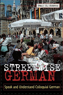 Streetwise German: Speak and Understand Colloquial German
