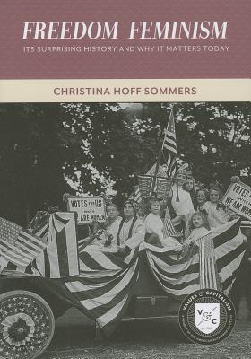 Freedom Feminism: Its Surprising History and Why It Matters Today (Values and Capitalism)