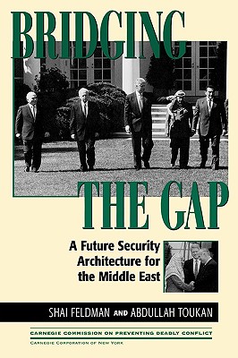 Image for Bridging the Gap: A Future Security Architecture for the Middle East (Carnegie Commission on Preventing Deadly Conflict)