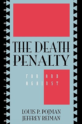 The Death Penalty: For and Against (Point/Counterpoint: Philosophers Debate Contemporary Issues)