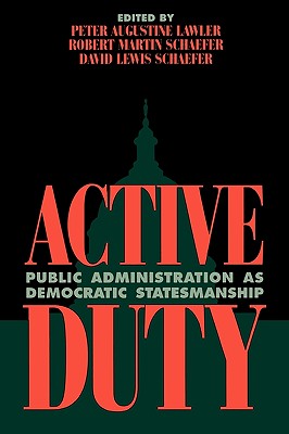 Active Duty: Public Administration as Democratic Statesmanship