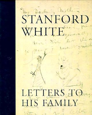 Image for Stanford White: Letters to His Family Including a Selection of Letters to Augustus Saint-Gardens