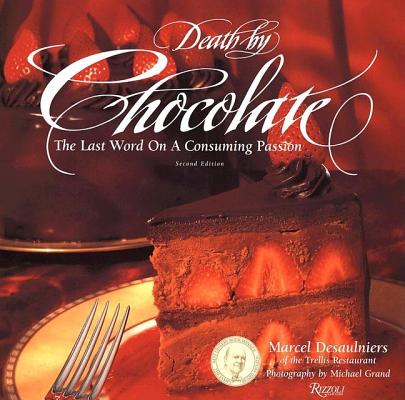 Death by Chocolate: The Last Word on a Consuming Passion