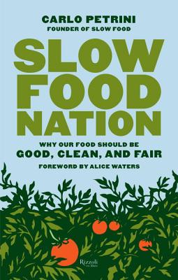 Image for Slow Food Nation: Why our Food Should be Good, Clean, and Fair