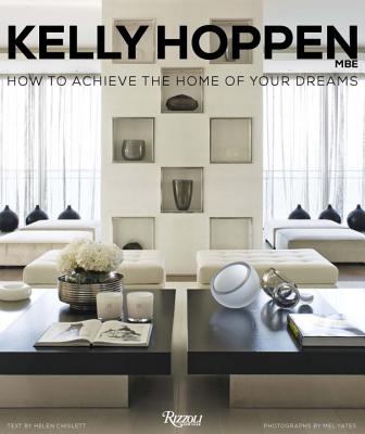 Kelly Hoppen: How to Achieve the Home of Your Dreams