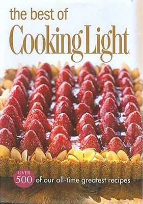 Image for The Best of Cooking Light: Over 500 of our all time greatest recipes