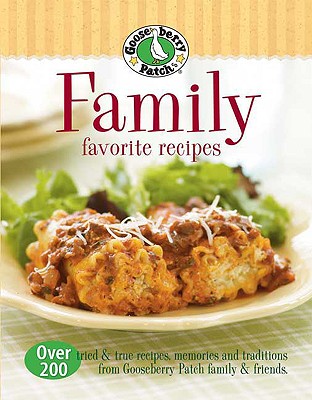 Gooseberry Patch Family Favorites Recipes: Over 200 tried & true recipes, memories and traditions from Gooseberry Patch family and friends (Gooseberry Patch (Hardcover))