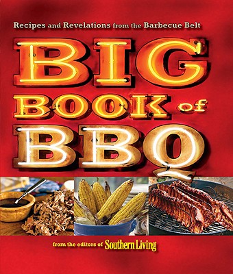 Big Book of BBQ: Recipes and Revelations from the Barbecue Belt [Paperback] Southern Living