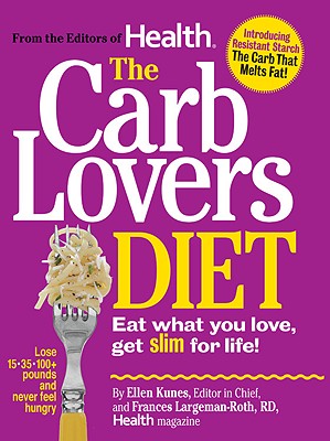 Image for Health The Carb Lovers Diet: Eat What You Love, Get Slim For Life