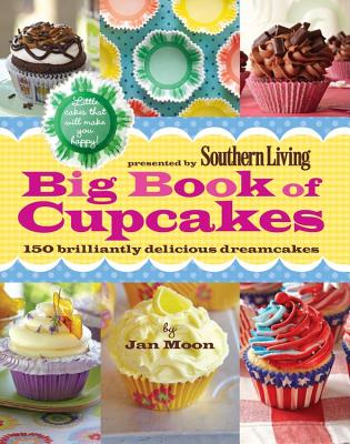 Image for Presented by Southern Living Big Book of Cupcakes: 150 Brilliantly Delicious Dreamcakes Presented by Southern Living Big Book of Cupcakes: 150 Brilliantly Delicious Dreamcakes