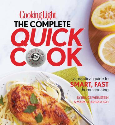 Image for Cooking Light The Complete Quick Cook: A Practical Guide to Smart, Fast Home Cooking Cooking Light The Complete Quick Cook: A Practical Guide to Smart, Fast Home Cooking