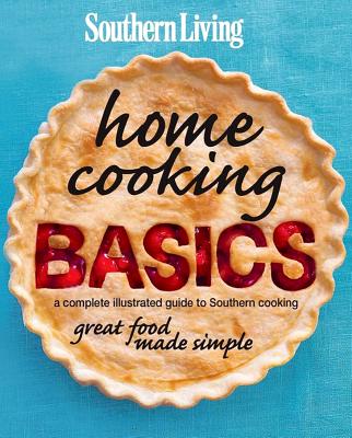 Image for Southern Living Home Cooking Basics: A complete illustrated guide to Southern Cooking