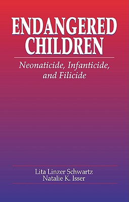 Endangered Children: Neonaticide, Infanticide, and Filicide (Pacific Institute Series on Forensic Psychology)
