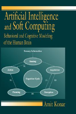 Artificial Intelligence and Soft Computing Behavioral and Cognitive Modeling of the Human Brain
