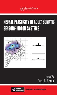 Neural Plasticity in Adult Somatic Sensory-Motor Systems (Frontiers in Neuroscience)