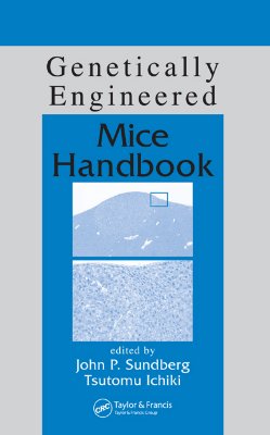 Genetically Engineered Mice Handbook (Research Methods For Mutant Mice)