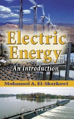Electric Energy: An Introduction (Power Electronics and Applications Series)