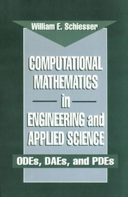 Computational Mathematics in Engineering and Applied Science: ODEs, DAEs, and PDEs (Symbolic & Numeric Computation)