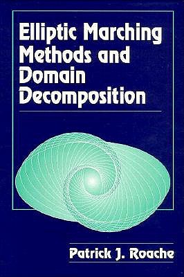 Elliptic Marching Methods and Domain Decomposition (Symbolic & Numeric Computation)