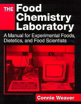 The Food Chemistry Laboratory: A Manual for Experimental Foods, Dietetics, and Food Scientists (Contemporary Food Science)