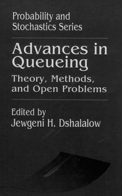 Advances in Queueing Theory, Methods, and Open Problems (Probability and Stochastics Series)