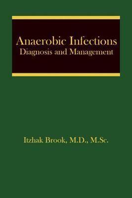 Anaerobic Infections (Infectious Disease and Therapy, 46)