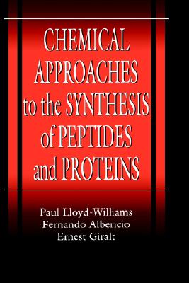 Chemical Approaches to the Synthesis of Peptides and Proteins (New Directions in Organic & Biological Chemistry)