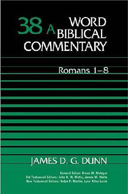 WORD BIBLICAL COMMENTARY: VOLUME 38A, ROMANS 1-8