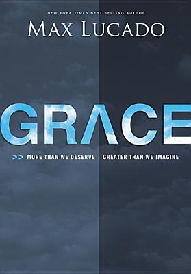 Grace: More Than We Deserve, Greater Than We Imagine