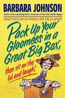 Image for Pack Up Your Gloomies in a Great Big Box, Then Sit On the Lid and Laugh! Pack Up Your Gloomies in a Great Big Box, Then Sit On the Lid and Laugh!