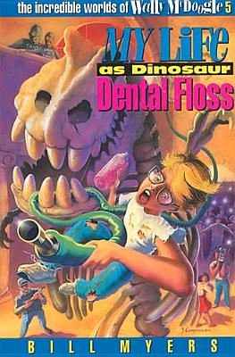 My Life as Dinosaur Dental Floss (The Incredible Worlds of Wally McDoogle #5)