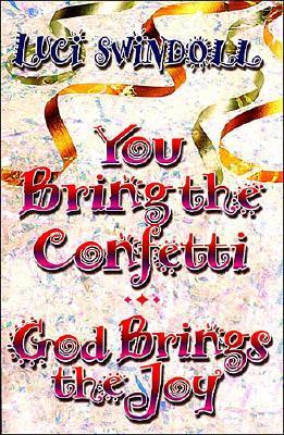 You Bring the Confetti, God Brings the Joy