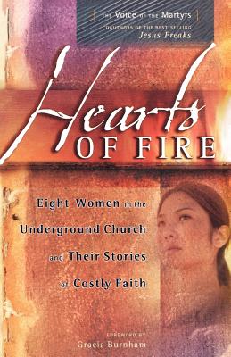 Image for Hearts of Fire: Eight Women in the Underground Church and Their Stories of Costly Faith