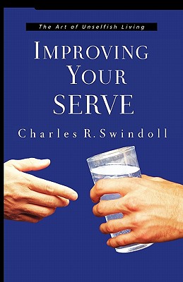 IMPROVING YOUR SERVE [Paperback] Swindoll, Charles