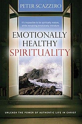 Emotionally Healthy Spirituality: Unleash a Revolution in Your Life in Christ