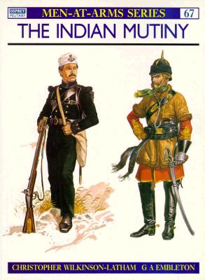 Indian Mutiny. Osprey Man at Arms Series. (Not Numbered)