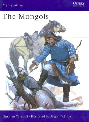 The Mongols (Men-At-Arms 105)